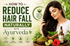 How to Reduce Hair Fall Naturally with Ayurveda