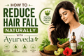 How to Reduce Hair Fall Naturally with Ayurveda